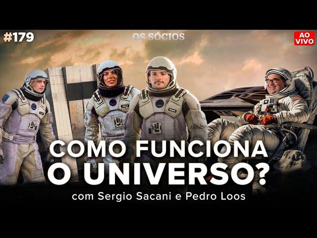 COMO FUNCIONA O UNIVERSO? (com Sergio Sacani e Pedro Loos) | Os Sócios Podcast 179