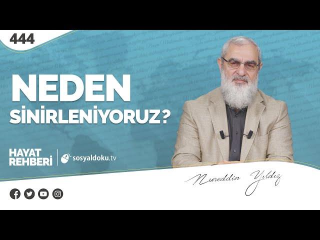 NEDEN SİNİRLENİYORUZ? [Hayat Rehberi-Nureddin Yıldız] 444. Ders