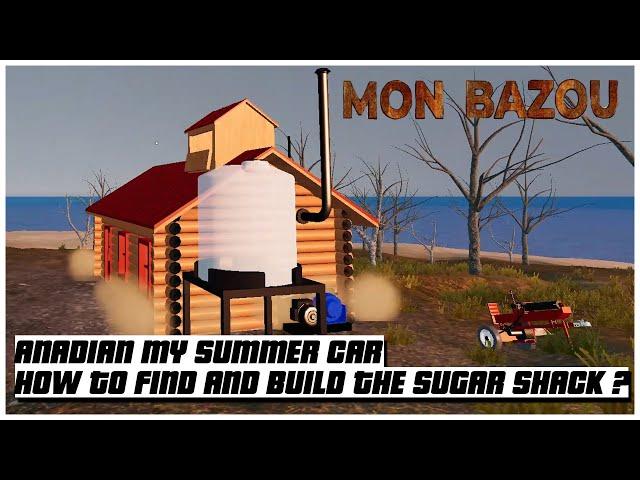 Mon Bazou - Canadian My Summer Car How to Find And Build The Sugar Shack ? 2022 | Ogygia Vlogs