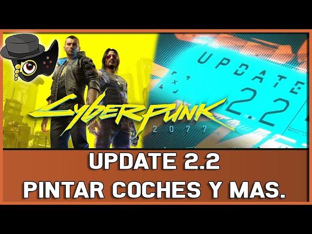 ACTUALIZACIÓN 2.2 - CYBERPUNK 2077 -PINTAR COCHES Y MAS