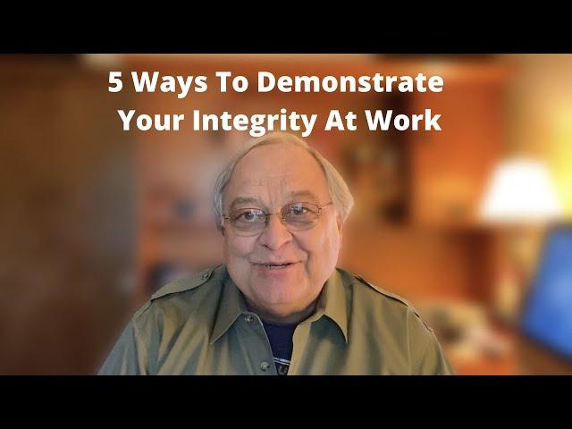 5 Ways To Demonstrate Your Workplace Integrity