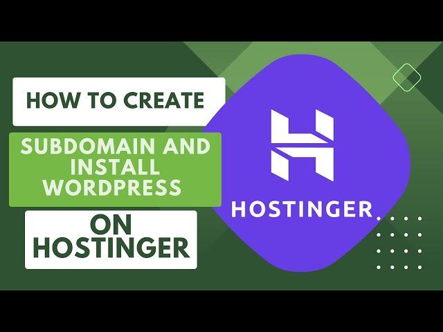 How To Create a Subdomain and Install Wordpress 6 on Hostinger Shared Hosting using hPanel