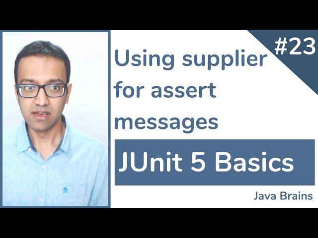 JUnit 5 Basics 23 - Using supplier for assert messages