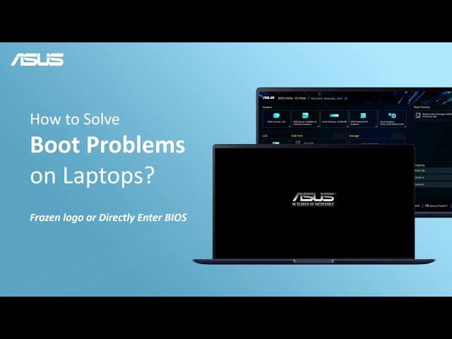 How to Solve Boot Problems on Laptops? (Frozen logo or Directly Enter BIOS)   | ASUS SUPPORT