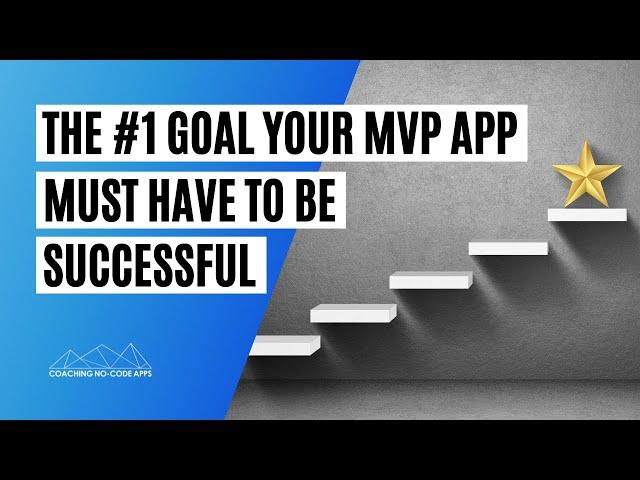 The #1 Goal Your MVP App Must Have to Be Successful