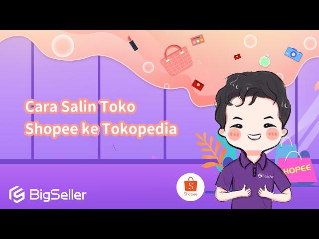 2-8. Cara Salin Toko Shopee ke Tokopedia--BigSeller