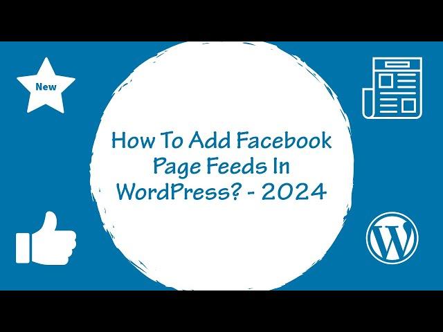 How To Add Facebook Page Feeds In WordPress Sidebar, Footer And Posts / Pages ? - 2024