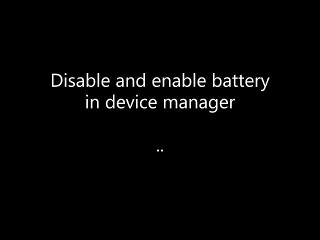 windows 10 missing power icon -  disable and enable battery in device manager to fix