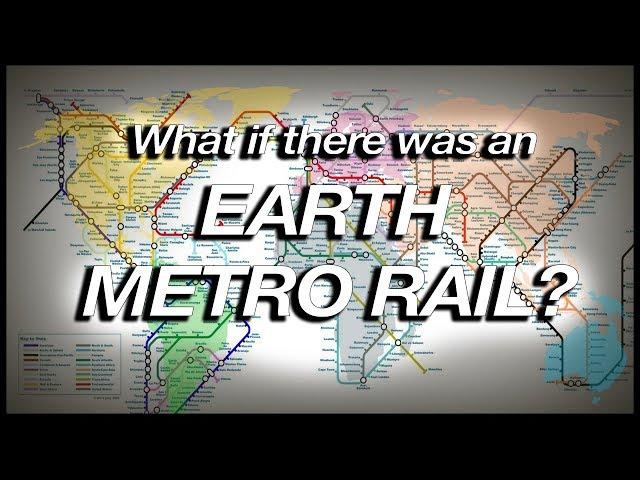 What if there was an EARTH METRO RAIL? (Geography Now!)