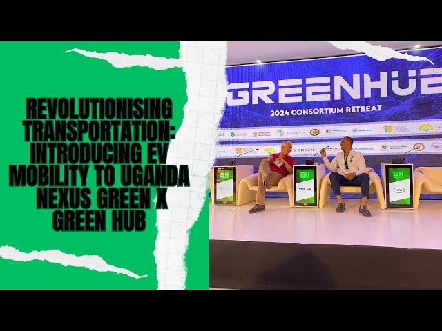 Revolutionising Transportation: Introducing EV Mobility to Uganda | Nexus Green x Green Hub