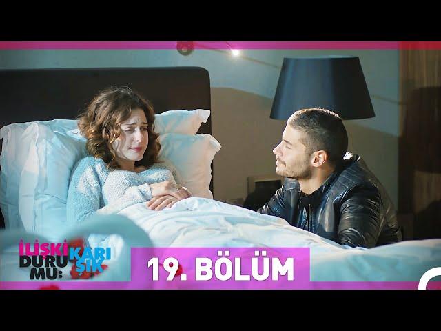 İlişki Durumu Karışık 19. Bölüm