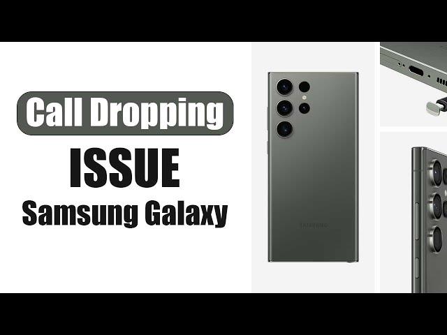 Fix: Samsung Galaxy Phone Call Dropping Issue (Video from Galaxy S23 Ultra)