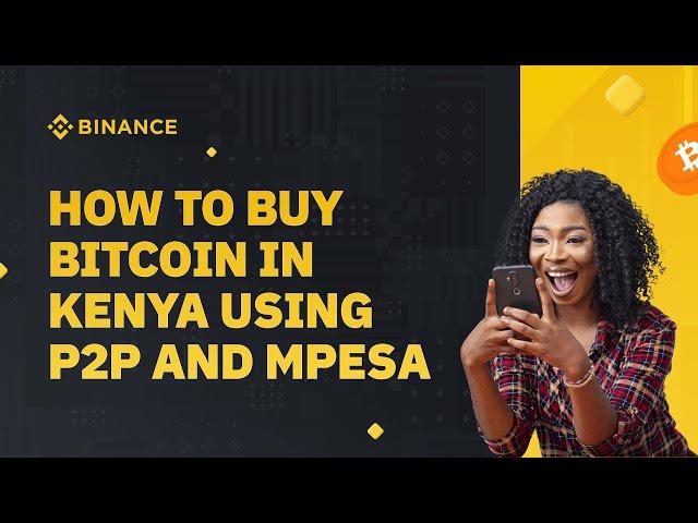 How to buy Bitcoin in Kenya Using Binance P2P