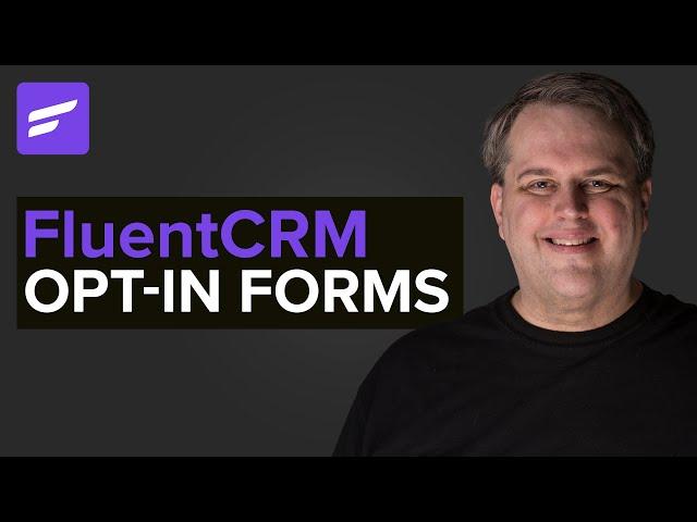 FluentCRM Opt-in Forms: How to GROW Your List