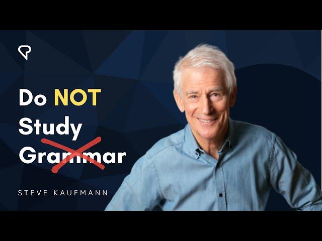 Do NOT Study Grammar