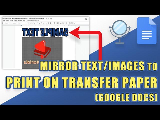 [How-To]  MIRROR Text or Images in Google Docs (to Print on Transfer Paper)