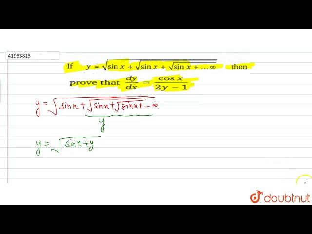 `If y=sqrt(sin x+sqrt(sin x +sqrt(sin x+....oo))) \" then prove that \" dy/dx = cos x /(2y-1).`