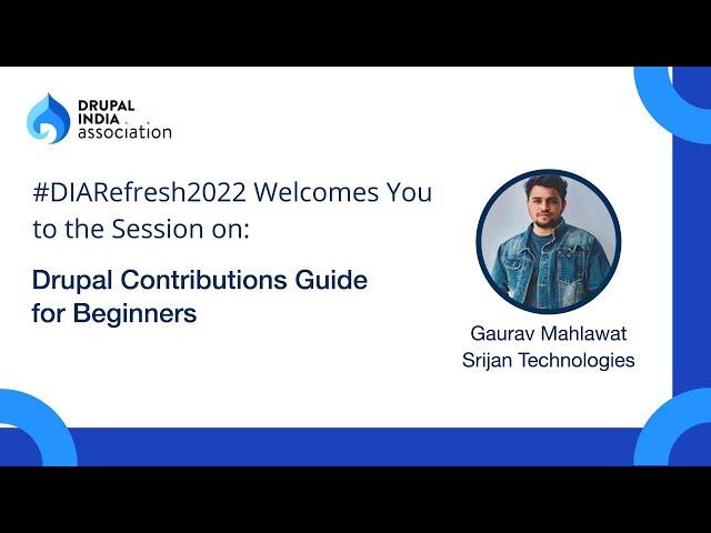 DrupalCamp India Refresh 2022 | Drupal Contributions Guide for Beginners by Gaurav Mahlawat