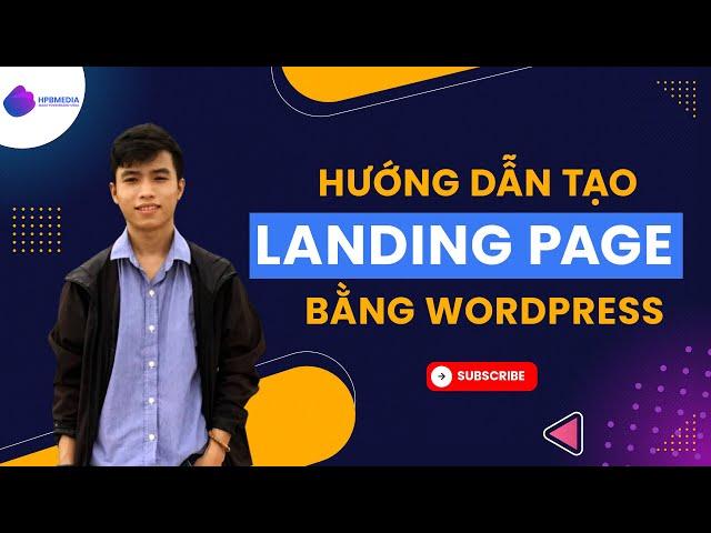 Hướng Dẫn Thiết Kế Landing Page Bằng WordPress Đơn Giản | Hưng Phạm Digital