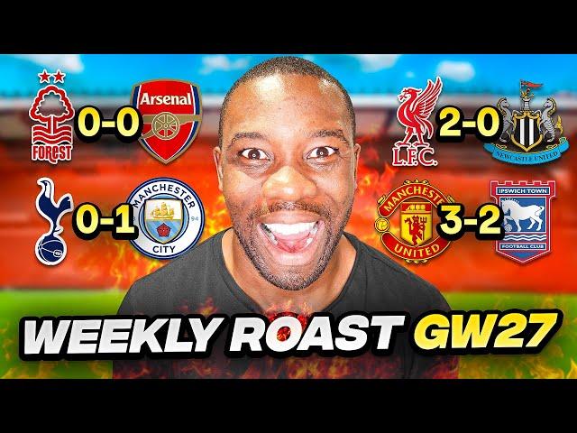 Weekly Roast of the Premier League GW27. Title Over?