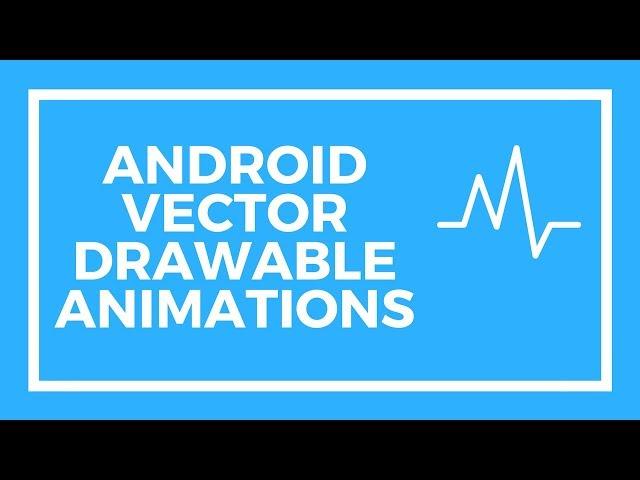 Android Animated Vector Drawable Animations