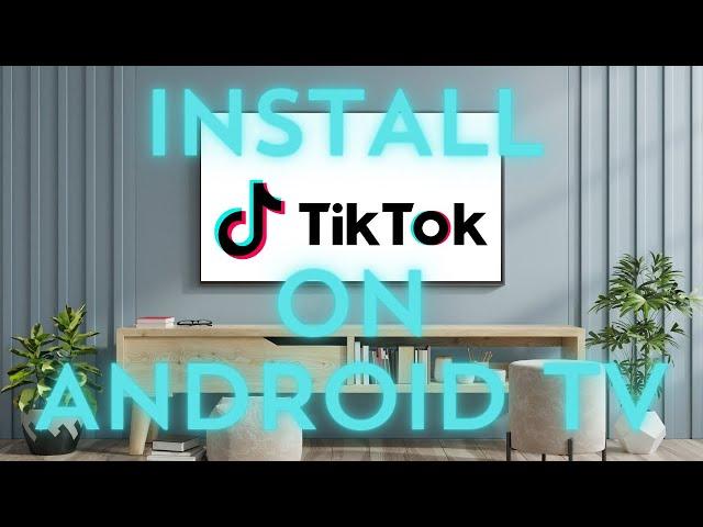 How to install Tik Tok on Android TV