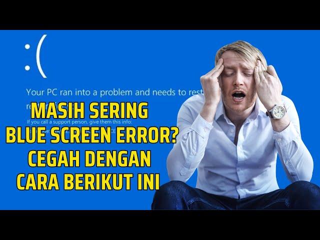 Masih Sering Blue Screen Error? Cegah Dengan Cara ini