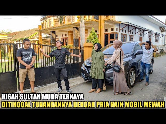 SULTAN MUDA TERKAYA DIBATALKAN TUNANGANNYA DAN MEMILIH PRIA NAIK MOBIL MEWAH! TAK LAMA DIA MENYESAL!