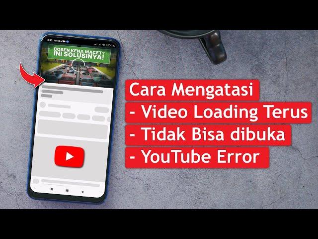 Cara Mengatasi Youtube Loading Terus