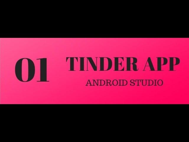 TINDER Clone App in Android Studio PART 1 (Introduction)