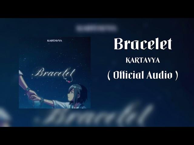 Bracelet - KARTAVYA (Official Audio)