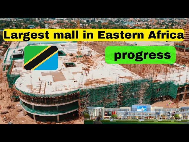 Updates! Construction of the largest mall in Eastern Africa Dar es Salaam Tanzania