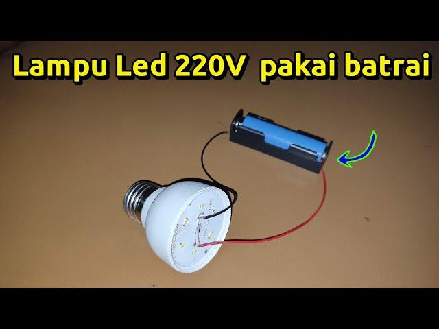 Menyalakan lampu LED rumah 220v cukup dengan batrai 3,7v