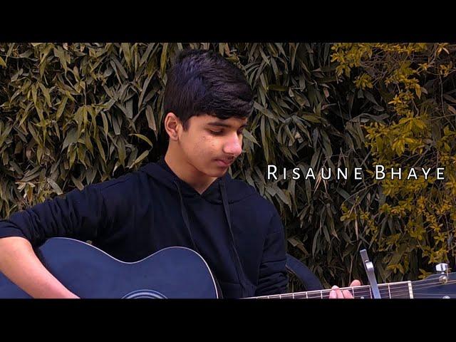 Risaune Bhaye - Sushant KC [Cover By Satyam Raj Ghimire]