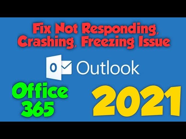 Fix Outlook Not Responding, Freezing, Crashing Issue | Office 365