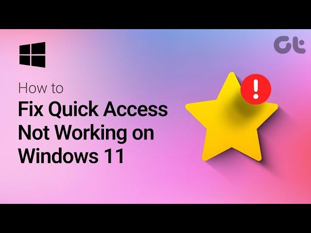 How to Fix Quick Access Not Working on Windows 11