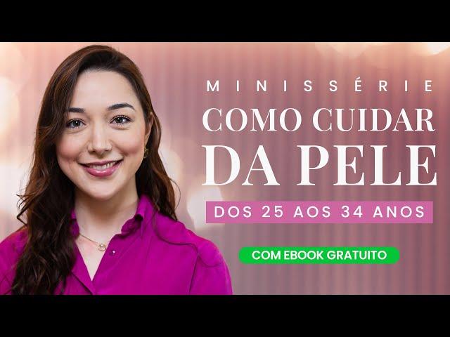 Guia Completo para ter uma pele bonita dos 25 aos 34 Anos | Aprenda as Melhores dicas .