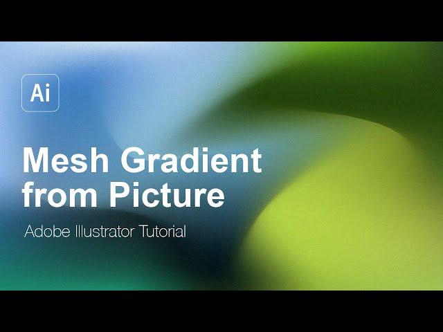 Mesh Gradient with Grain Texture from Any Picture - Adobe Illustrator Tutorial