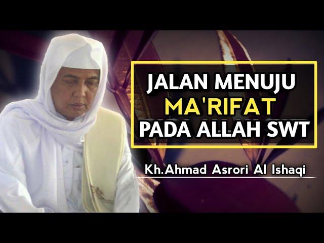 Jalan Menuju Ma'rifat Pada Allah || Kh Ahmad Asrori Al Ishaqi