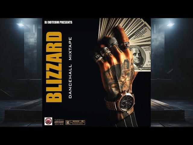 DJ DOTCOM PRESENTS BLIZZARD DANCEHALL MIX (DEC - 2024) (EXPLICIT)