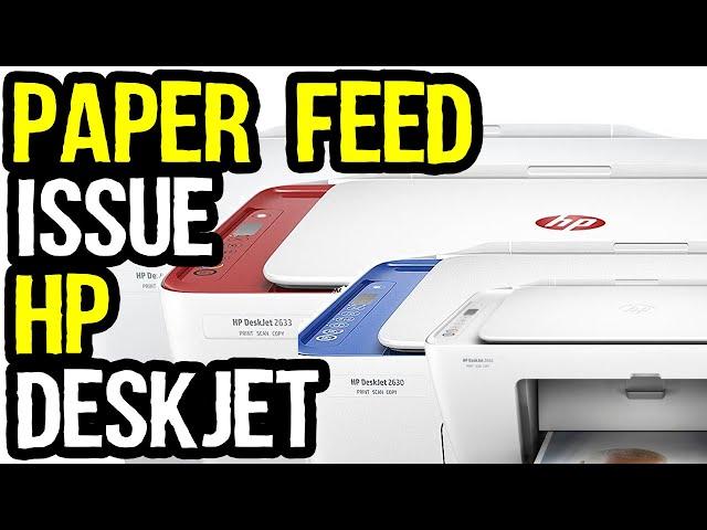 How to Fix Paper Jam Issue in HP Deskjet Printers or Unable to Feed Paper