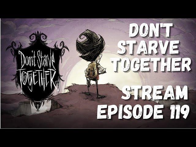 Don't Starve Together - Twitch Stream - Boss Fighting - Basing- AllFunNGamez: Episode 119