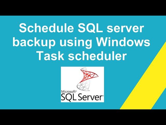 How to schedule SQL server backup daily automatically using Windows Task scheduler?