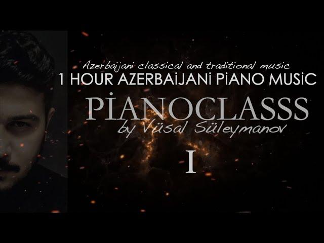 1 Saat Azərbaycan Musiqisi - #1 (Piano) - Vüsal Süleymanov
