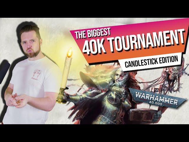 The Biggest Warhammer 40k Tournament THE SEQUEL - Candlestick Edition