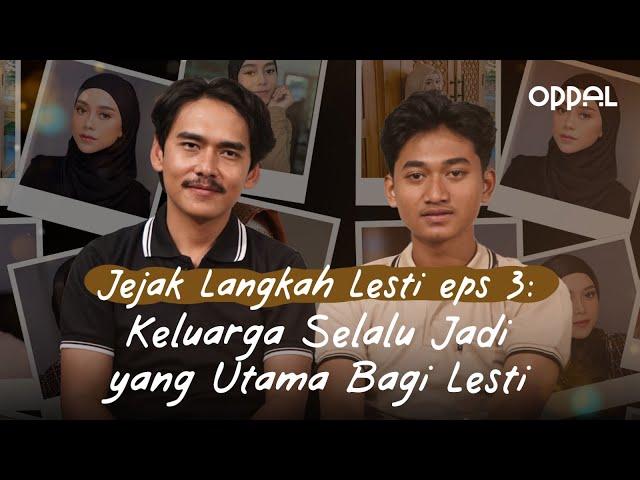 Jejak Langkah Lesti eps 3: Keluarga Selalu Jadi yang Utama Bagi Lesti