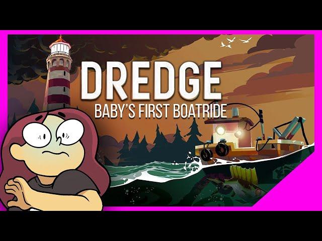 Baby's First Boat Ride - DREDGE