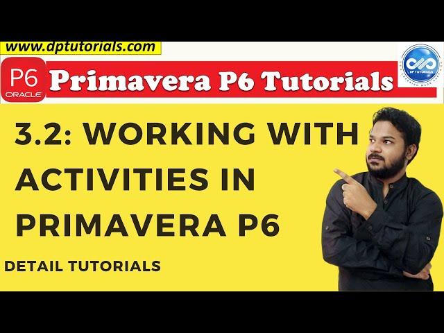 3.2 : Primavera Learning - Working with Activities In Primavera P6 || Primavera P6 Tutorials