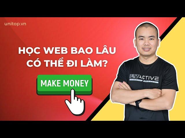 Học lập trình web bao lâu thì đi làm được? | Unitop.vn