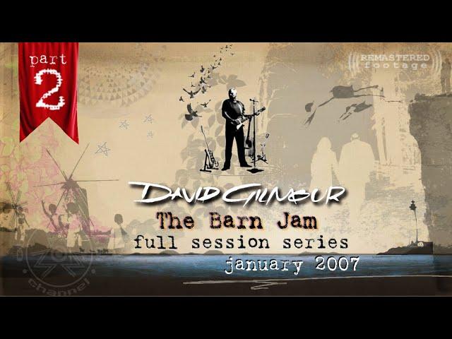 David Gilmour - The Barn Jam 2  | FULL SESSION SERIES | REMASTERED | UK - January 2007